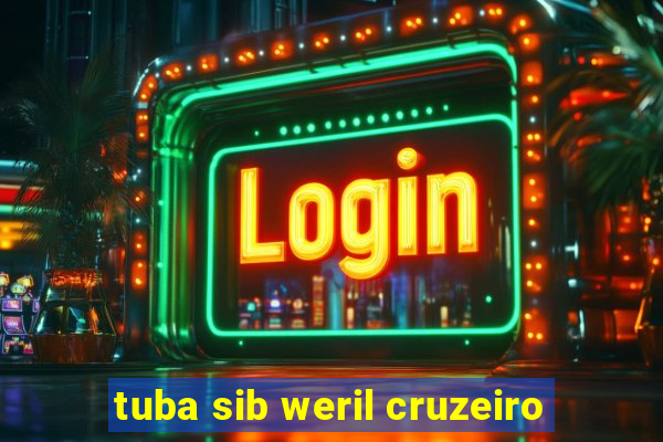 tuba sib weril cruzeiro